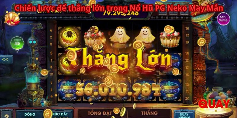 Chiến lược để thắng lớn trong Nổ Hũ PG Neko May Mắn