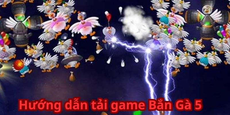 Hướng dẫn tải game Bắn Gà 5