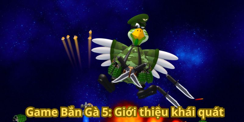 Game Bắn Gà 5: Giới thiệu khái quát