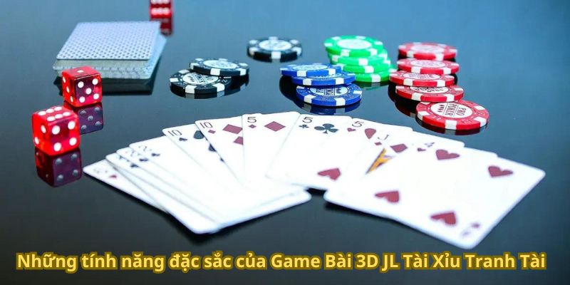 Những tính năng đặc sắc của Game Bài 3D JL Tài Xỉu Tranh Tài