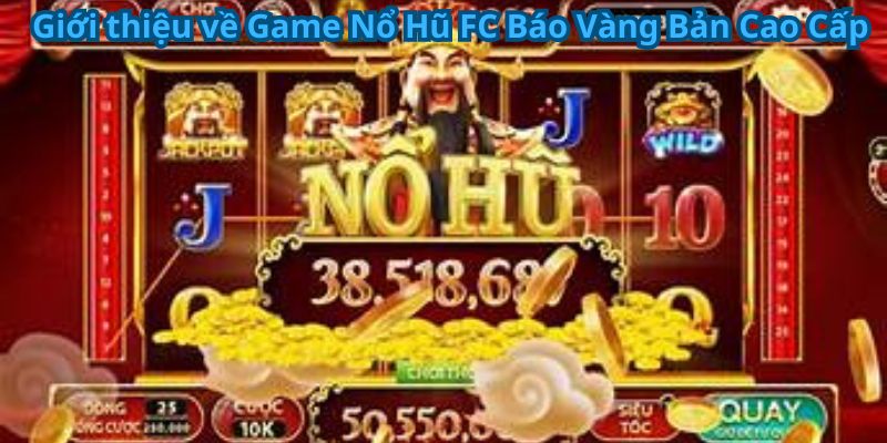 Giới thiệu về Game Nổ Hũ FC Báo Vàng Bản Cao Cấp