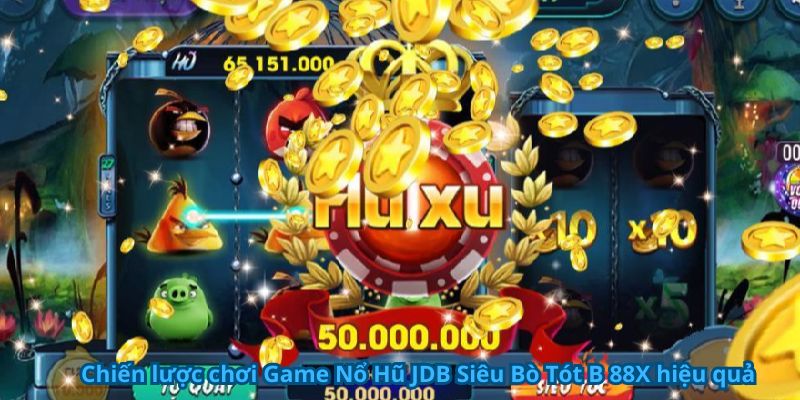 Chiến lược chơi Game Nổ Hũ JDB Siêu Bò Tót B 88X hiệu quả