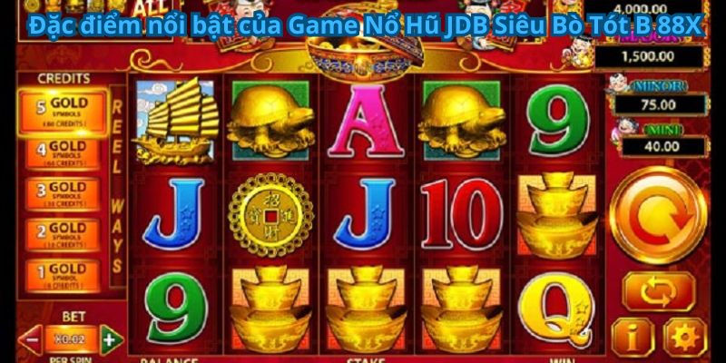 Đặc điểm nổi bật của Game Nổ Hũ JDB Siêu Bò Tót B 88X