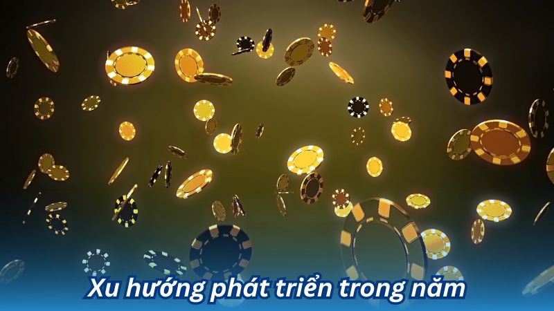 Xu hướng phát triển trong năm