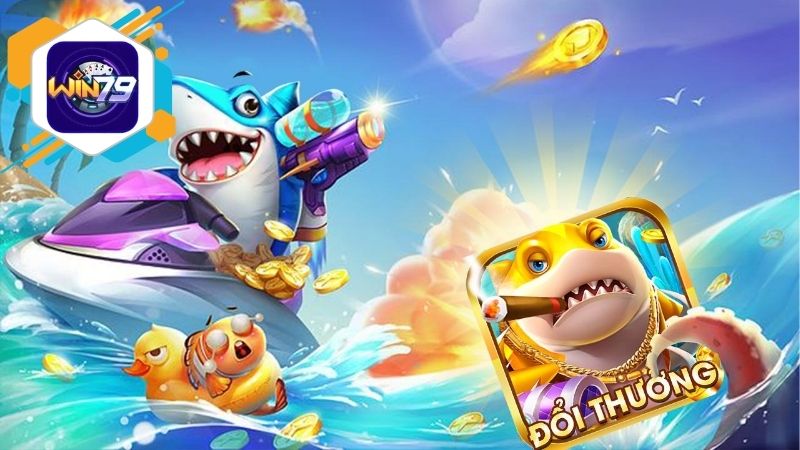 Bắn cá ăn xu Win79 chơi cực vui nhận thưởng mỗi ngày 4 Kinh nghiệm bắn cá hiệu quả